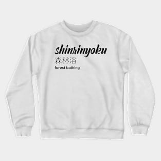 Shinrinyoku - forest bathing Crewneck Sweatshirt